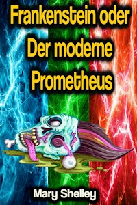 Frankenstein oder Der moderne Prometheus - Mary Shelley - E-Book