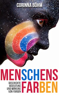 Menschens Farben - Corinna Böhm - E-Book