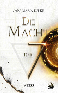 Die Macht der 7 - Jana Maria Lüpke - E-Book