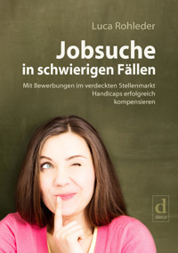 Jobsuche in schwierigen Fällen - Luca Rohleder - E-Book