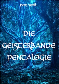 Die Geisterbande Pentalogie - Dennis Weiß - E-Book