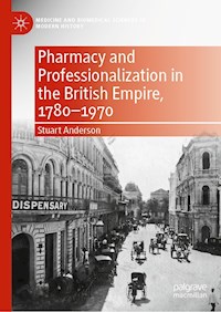 Pharmacy and Professionalization in the British Empire, 1780–1970 - Stuart Anderson - E-Book