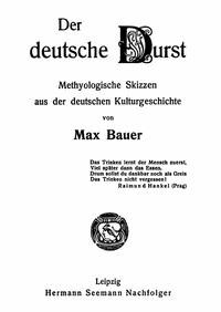 Der deutsche Durst Methyologische Skizzen der deutschen Kulturgeschichte - Max, Bauer - kostenlos E-Book
