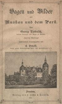 Sagen und Bilder aus Muskau und dem Park - Georg, Liebusch - kostenlos E-Book