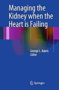 Managing the Kidney when the Heart is Failing - - E-Book