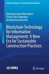 Blockchain Technology for Information Management: A New Era for Sustainable Construction Practices - Opeoluwa Israel Akinradewo - E-Book