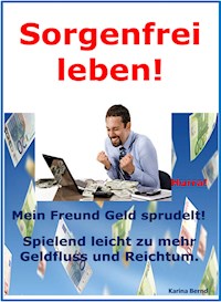 Sorgenfrei leben! - Karina Bernd - E-Book