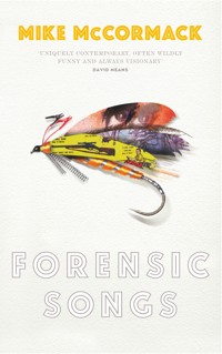 Forensic Songs - Mike McCormack - E-Book