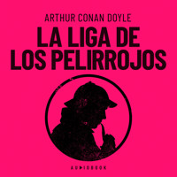 La liga de los pelirrojos - Arthur Conan Doyle - Hörbuch