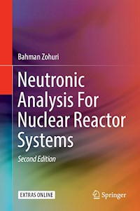 Neutronic Analysis For Nuclear Reactor Systems - Bahman Zohuri - E-Book