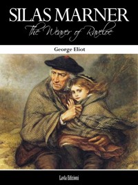 SILAS MARNER The Weaver of Raveloe - George Eliot - E-Book