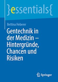 Gentechnik in der Medizin – Hintergründe, Chancen und Risiken - Bettina Heberer - E-Book