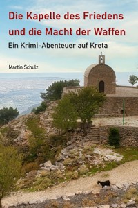 Die Kapelle des Friedens und die Macht der Waffen - Martin Schulz - E-Book