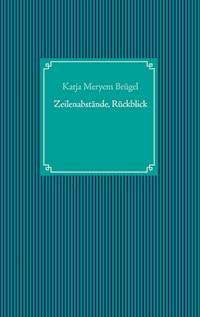 Zeilenabstände, Rückblick - Katja Meryem Brügel - E-Book