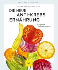 Die neue Anti-Krebs-Ernährung - Dr. rer. nat. Johannes Coy - E-Book