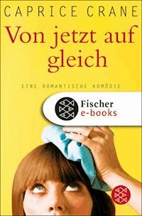 Von jetzt auf gleich - Caprice Crane - E-Book