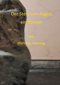 Der Stein von Argiot - Matthias Hartung - E-Book