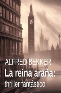 La reina araña: thriller fantástico - Alfred Bekker - E-Book