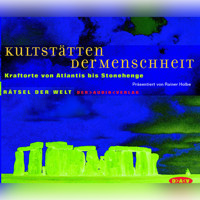 Kultstätten der Menschheit - Kraftorte von Atlantis bis Stonehenge - Rainer Holbe - Hörbuch