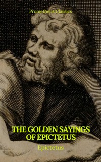 The Golden Sayings of Epictetus (Prometheus Classics) - Epictetus - E-Book