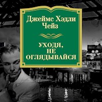 Уходя, не оглядывайся - Джеймс Хэдли Чейз - Hörbuch