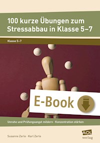 100 kurze Übungen zum Stressabbau in Klasse 5-7 - Susanne Zerle - E-Book