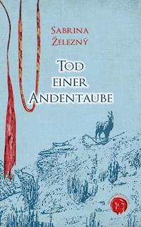 Tod einer Andentaube - Sabrina Železný - E-Book
