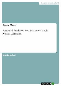 Sinn und Funktion von Systemen nach Niklas Luhmann - Conny Meyer - kostenlos E-Book