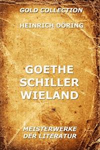 Goethe, Schiller, Wieland - Heinrich Döring - E-Book