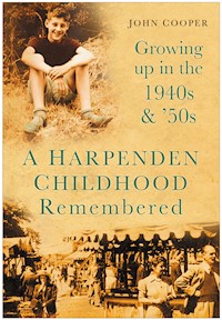 A Harpenden Childhood Remembered - John Cooper - E-Book