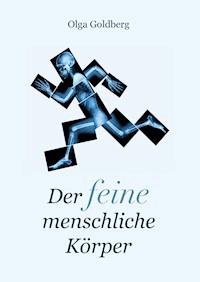 Der feine menschliche Körper - Olga Goldberg - E-Book