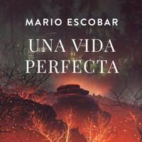 Una vida perfecta - Mario Escobar - Hörbuch