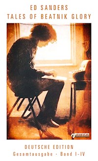 Tales of Beatnik Glory, Band I-IV (Deutsche Edition) - Ed Sanders - E-Book