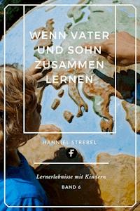 Wenn Vater und Sohn zusammen lernen - Hanniel Strebel - E-Book