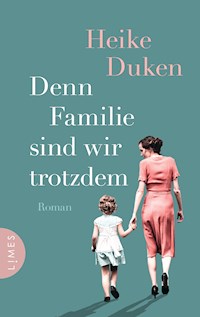 Denn Familie sind wir trotzdem - Heike Duken - E-Book