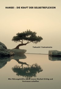 Hansei – Die Kraft der Selbstreflexion - Takashi Yamamoto - E-Book
