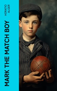 Mark the Match Boy - Horatio Alger - E-Book