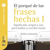 GuíaBurros: El porqué de las frases hechas I - Delfín Carbonell - Hörbuch