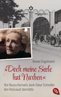 „Doch meine Seele hat Narben“ - Wie Niusia Horowitz dank Oskar Schindler den Holocaust überlebte - Reiner Engelmann - E-Book
