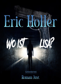Eric Holler: Wo ist Lisa? - Roman Just - E-Book