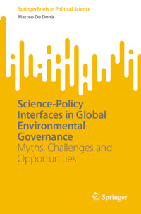 Science-Policy Interfaces in Global Environmental Governance - Matteo De Donà - E-Book