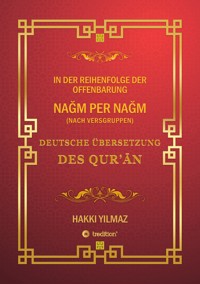 QUR'AN ÜBERSETZUNG - NACH VERSGRUPPEN und Chronologie - HAKKI YILMAZ - E-Book