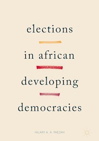Elections in African Developing Democracies - Hilary Miezah - E-Book