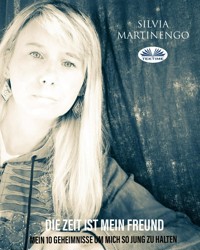 Die Zeit Ist Mein Freund - Silvia Martinengo - E-Book