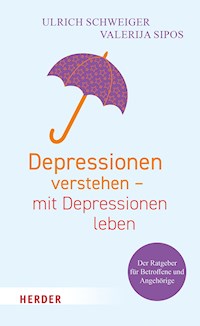 Depressionen verstehen – mit Depressionen leben - Ulrich Schweiger - E-Book