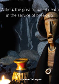 Ankou, the great ritual of death in the service of break-up - Erwann Clairvoyant - E-Book