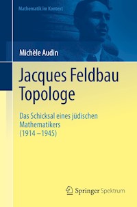 Jacques Feldbau, Topologe - Michèle Audin - E-Book