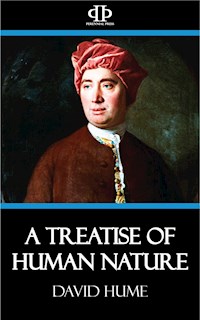 A Treatise of Human Nature - David Hume - E-Book