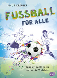 Fußball für alle! - Fairplay, coole Facts und echte Vorbilder - Knut Krüger - E-Book