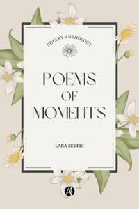 Poems of Moments - Lara Severi - E-Book